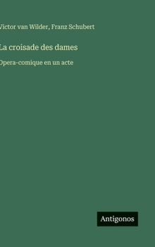 Hardcover La croisade des dames: Opera-comique en un acte [French] Book
