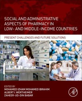 Paperback Social and Administrative Aspects of Pharmacy in Low- And Middle-Income Countries: Present Challenges and Future Solutions Book