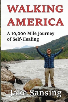 Walking America: A 10,000 Mile Journey of Self-Healing
