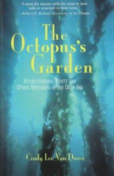 Hardcover The Octopus's Garden: Hydrothermal Vents and Other Mysteries of the Deep Sea Book
