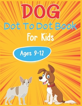 Paperback Dog Dot to Dot Book For Kids Ages 9-12: Connect the dot Activities for Learning Book
