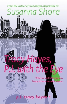 Tracy Hayes, P.I. with the Eye - Book #4 of the P.I. Tracy Hayes