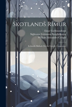 Paperback Skotlands Rímur: Icelandic Ballads On the Gowrie Conspiracy [Icelandic] Book
