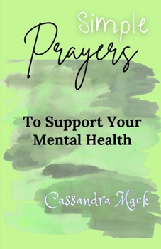 Paperback Simple Prayers To Pray To Support Your Mental Health Book