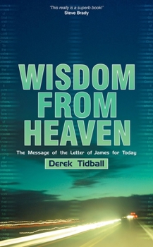 Paperback Wisdom from Heaven: The Message of the Letter of James for Today Book