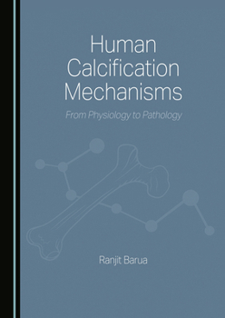 Human Calcification Mechanisms: From Physiology to Pathology