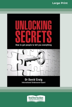 Paperback Unlocking Secrets: How to get people to tell you everything (16pt Large Print Edition) Book