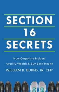 Paperback Section 16 Secrets: How Corporate Insiders Amplify Wealth & Buy Back Health Book