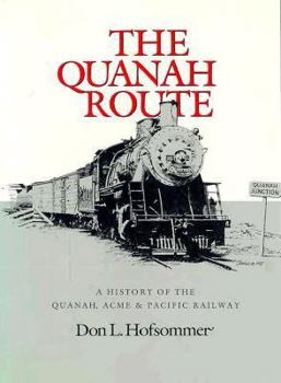 Hardcover Quanah Route: A History of the Quanah, Acme, & Pacific Railway Book