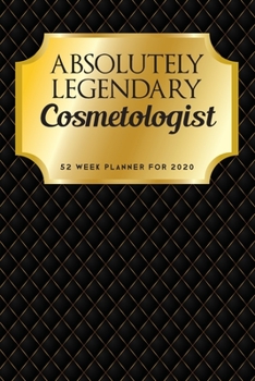 Paperback Absolutely Legendary Cosmetologist: 52 Week Planner 2020 Book