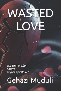 Paperback Wasted Love: Waiting in Vain Book