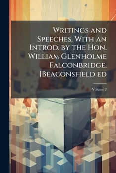 Paperback Writings and Speeches. With an Introd. by the Hon. William Glenholme Falconbridge. [Beaconsfield ed; Volume 2 Book