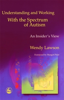 Paperback Understanding and Working with the Spectrum of Autism: An Insider's View Book