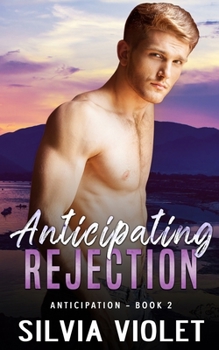 Anticipating Rejection (Anticipation) - Book #2 of the Anticipation