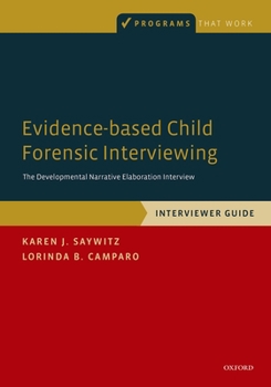 Paperback Evidence-Based Child Forensic Interviewing: Interviewer Guide: The Developmental Narrative Elaboration Interview Book