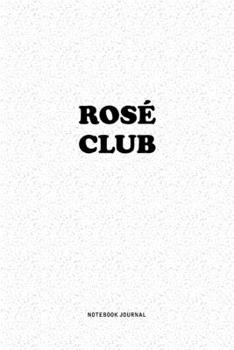 Paperback Rose' Club: A 6x9 Inch Notebook Journal Diary With A Bold Text Font Slogan On A Matte Cover and 120 Blank Lined Pages Makes A Grea Book
