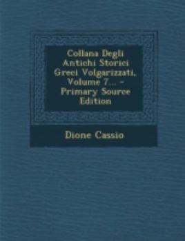 Paperback Collana Degli Antichi Storici Greci Volgarizzati, Volume 7... - Primary Source Edition [Italian] Book