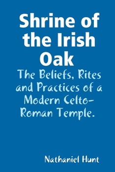 Paperback Shrine of the Irish Oak, The Beliefs, Rites and Practices of a Modern Celto-Roman Temple Book