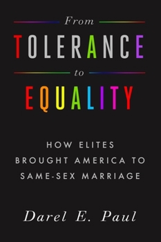Hardcover From Tolerance to Equality: How Elites Brought America to Same-Sex Marriage Book