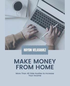Paperback Make Money from Home: More Than 40 Side Hustles to Increase Your Income Book