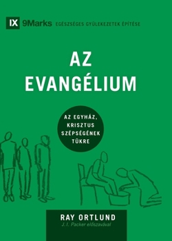 Paperback The Gospel / Az Evangélium: How the Church Portrays the Beauty of Christ / Az egyház, Krisztus szépségének tükre [Hungarian] Book