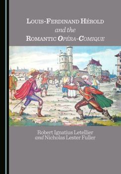 Hardcover Louis-Ferdinand Hérold and the Romantic Opéra-Comique Book