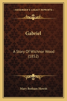 Paperback Gabriel: A Story Of Wichnor Wood (1852) Book