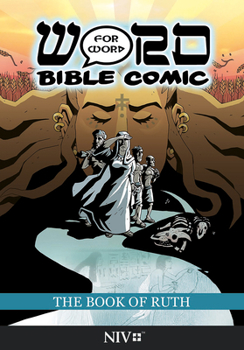 The Book of Ruth: Word for Word Bible Comic: NIV Translation (The Word for Word Bible Comic) - Book #8 of the Word for Word Bible Comic