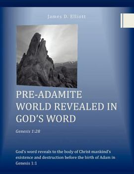 Paperback Pre-Adamite World Revealed in God's Word Book