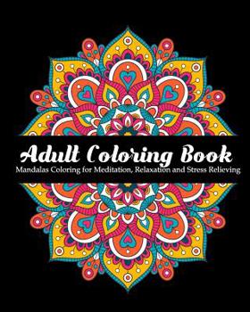 Adult Coloring Book: Mandalas Coloring for Meditation, Relaxation and Stress Relieving 50 mandalas to color