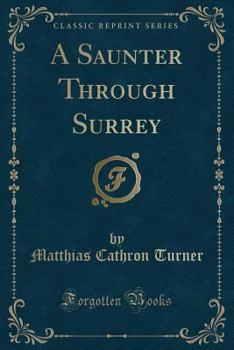 Paperback A Saunter Through Surrey (Classic Reprint) Book