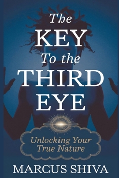 The Key to the Third Eye: Unlocking Your True Nature