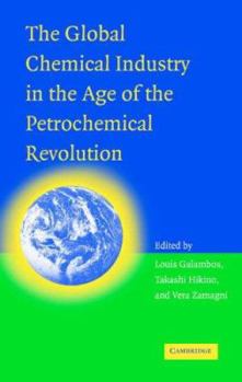 Hardcover The Global Chemical Industry in the Age of the Petrochemical Revolution Book