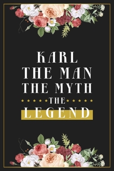 Paperback Karl The Man The Myth The Legend: Lined Notebook / Journal Gift, 120 Pages, 6x9, Matte Finish, Soft Cover Book