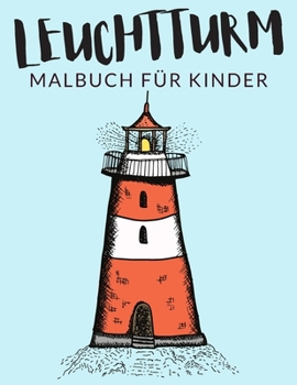 Paperback Leuchtturm malbuch für kinder: Leuchtturm Malbücher für Kinder, Über 30 Seiten zum Ausmalen, Perfekte Malvorlagen für Jungen, Mädchen und Kinder im A Book