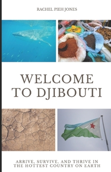 Paperback Welcome to Djibouti: Arrive, Survive, and Thrive in the Hottest Country on Earth Book