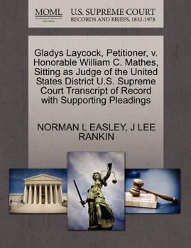 Gladys Laycock, Petitioner, v. Honorable William C. Mathes, Sitting as Judge of the United States District U.S. Supreme Court Transcript of Record with Supporting Pleadings