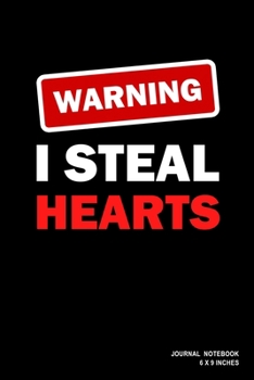 Warning I Steal Hearts: Notebook, Journal, Or Diary  | 110 Blank Lined Pages | 6" X 9" | Matte Finished Soft Cover