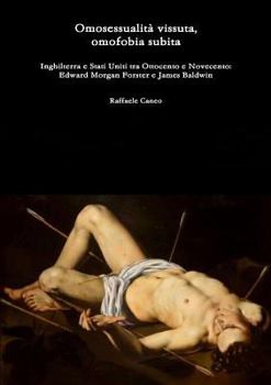 Omosessualit� vissuta, omofobia subita Inghilterra e Stati Uniti tra Ottocento e Novecento: Edward Morgan Forster e James Baldwin