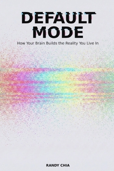 Paperback Default Mode: How Your Brain Builds The Reality You Live In Book