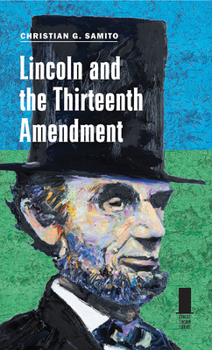 Hardcover Lincoln and the Thirteenth Amendment Book