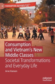 Hardcover Consumption and Vietnam's New Middle Classes: Societal Transformations and Everyday Life Book