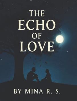 Paperback The Echo of Love: A Journey Through Silence, Grief, and Connection Book