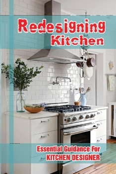 Paperback Redesigning Kitchen: Essential Guidance For Kitchen Designer: Buying Kitchen Book