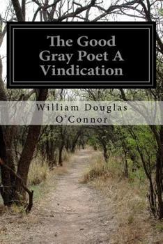 Paperback The Good Gray Poet A Vindication Book
