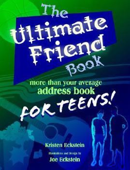 Paperback The Ultimate Friend Book: More Than Your Average Address Book For Teens! Book