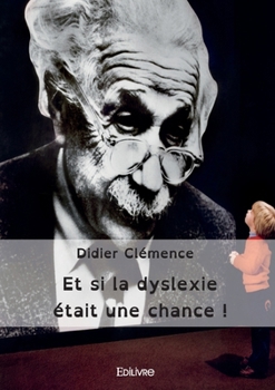 Paperback Et si la dyslexie était une chance !: Recherches pour une pédagogie plus ouverte loin des préjuges et du harcèlement [French] Book