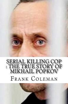 Paperback Serial Killing Cop: The True Story of Mikhail Popkov Book