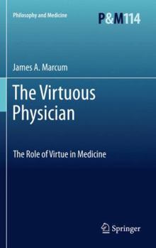 Hardcover The Virtuous Physician: The Role of Virtue in Medicine Book