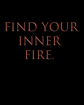 Find Your Inner Fire.: Undated Productivity Planner, Journal & Organizer - Yearly Goal Setting Workbook - Annual, Monthly And Weekly Project Goals & Task Manager For Women & Men, BR